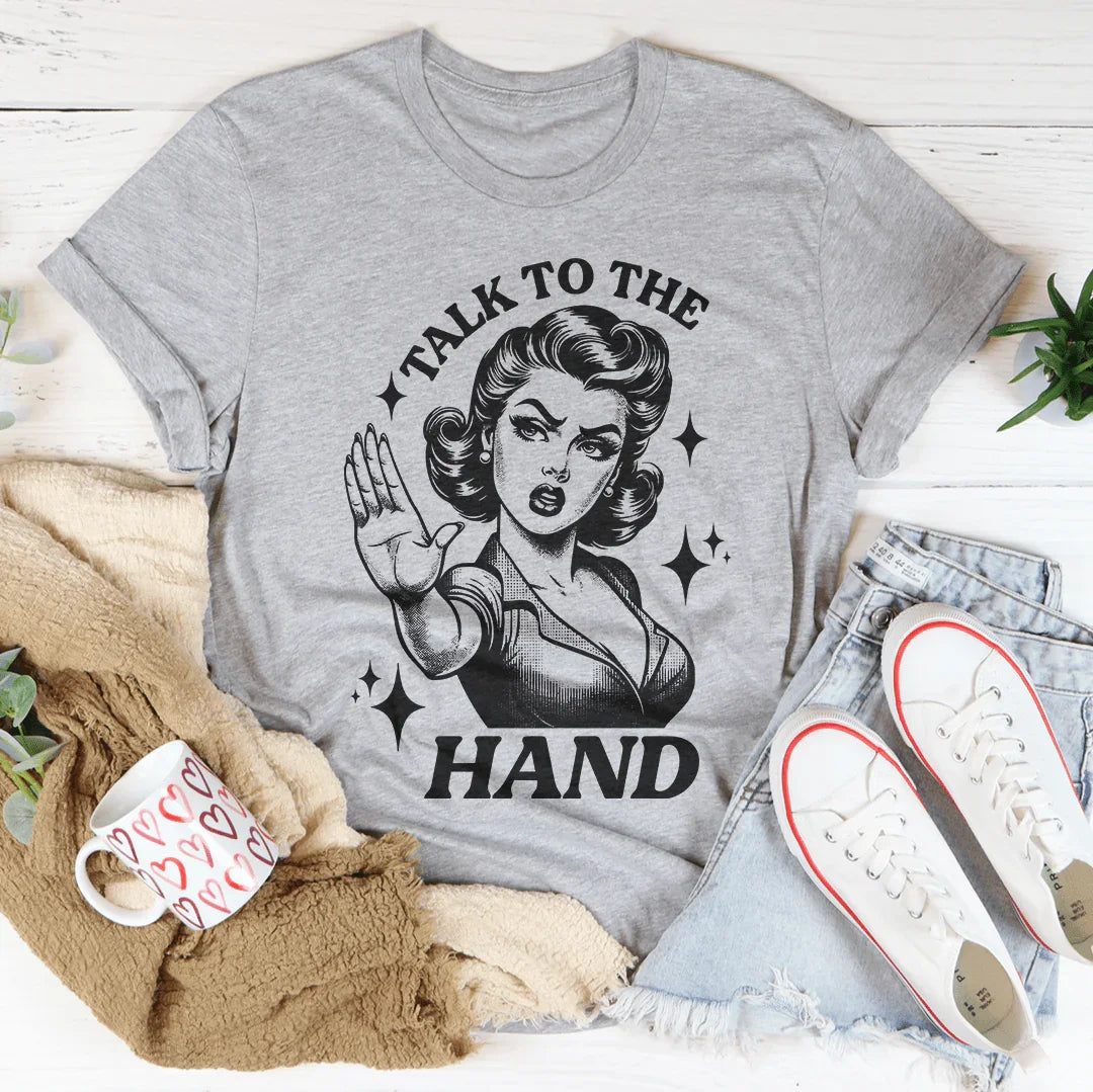 Talk To The Hand Tee