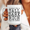 Tall Dark Rich Cup Of Coffee Ceramic Mug 15 oz