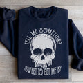 Tell Me Something Sweet To Get Me By Sweatshirt