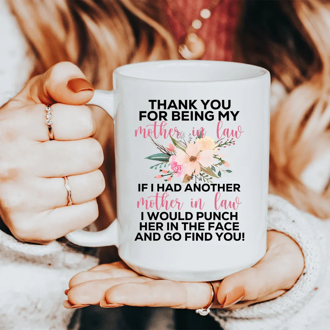 Thank You For Being My If I Had Another In Law Mug