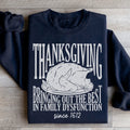 Thanksgiving Bringing Out The Best In Family Dysfunction Since 1621 Sweatshirt