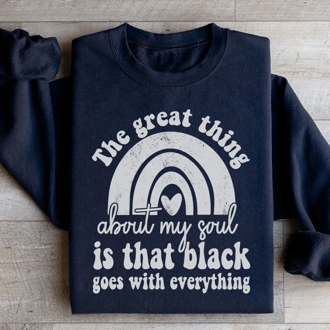 The Great Thing About My Soul Sweatshirt