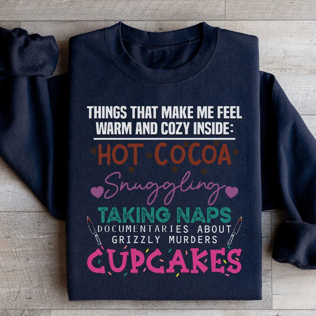Things That Make Me Feel Warm And Cozy Inside  Sweatshirt
