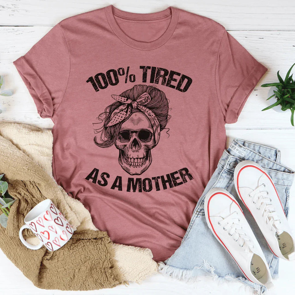 Tired As A Mother Tee