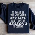 To Those Of You Who Watch My Life Sweatshirt
