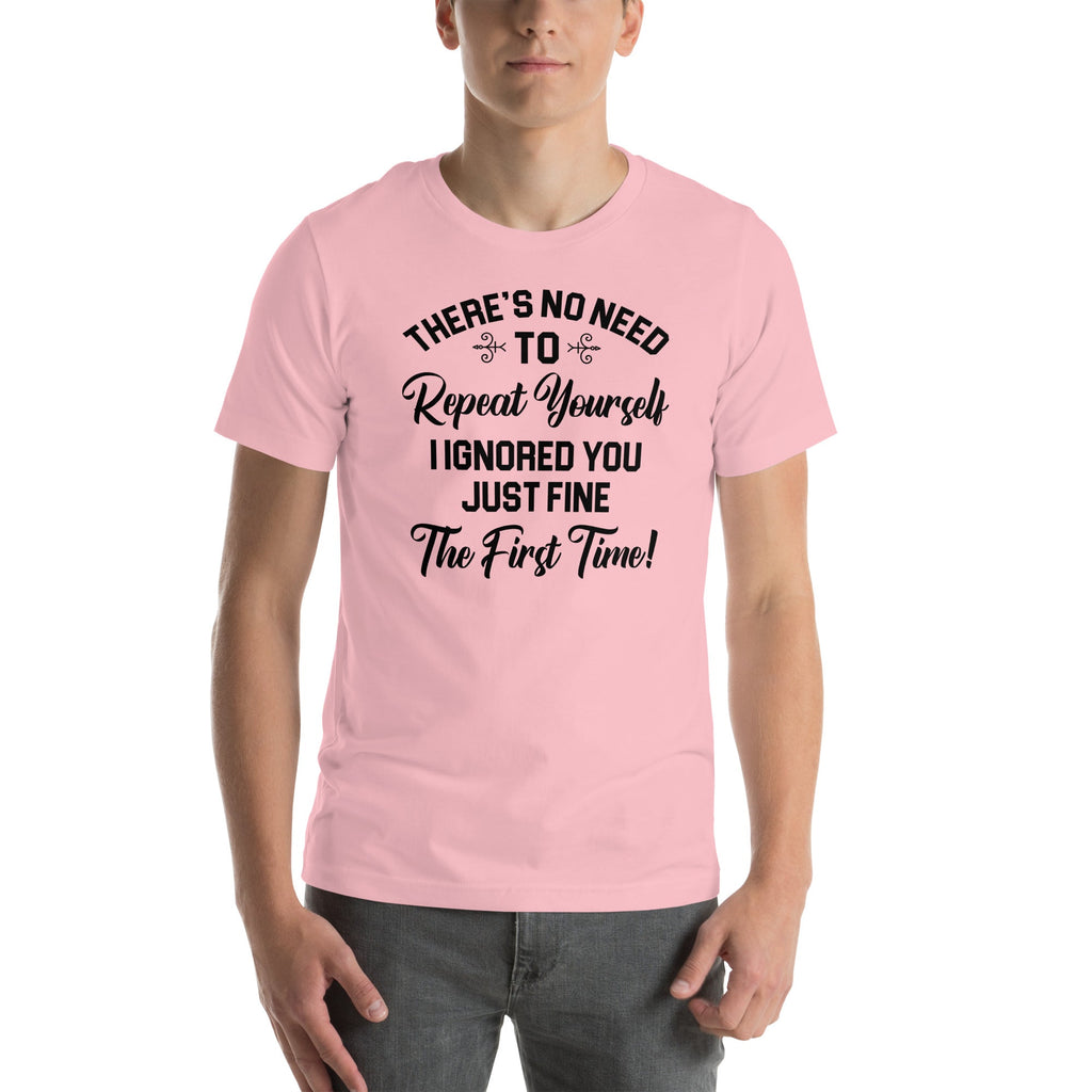 There's No Need To Repeat Yourself Tee