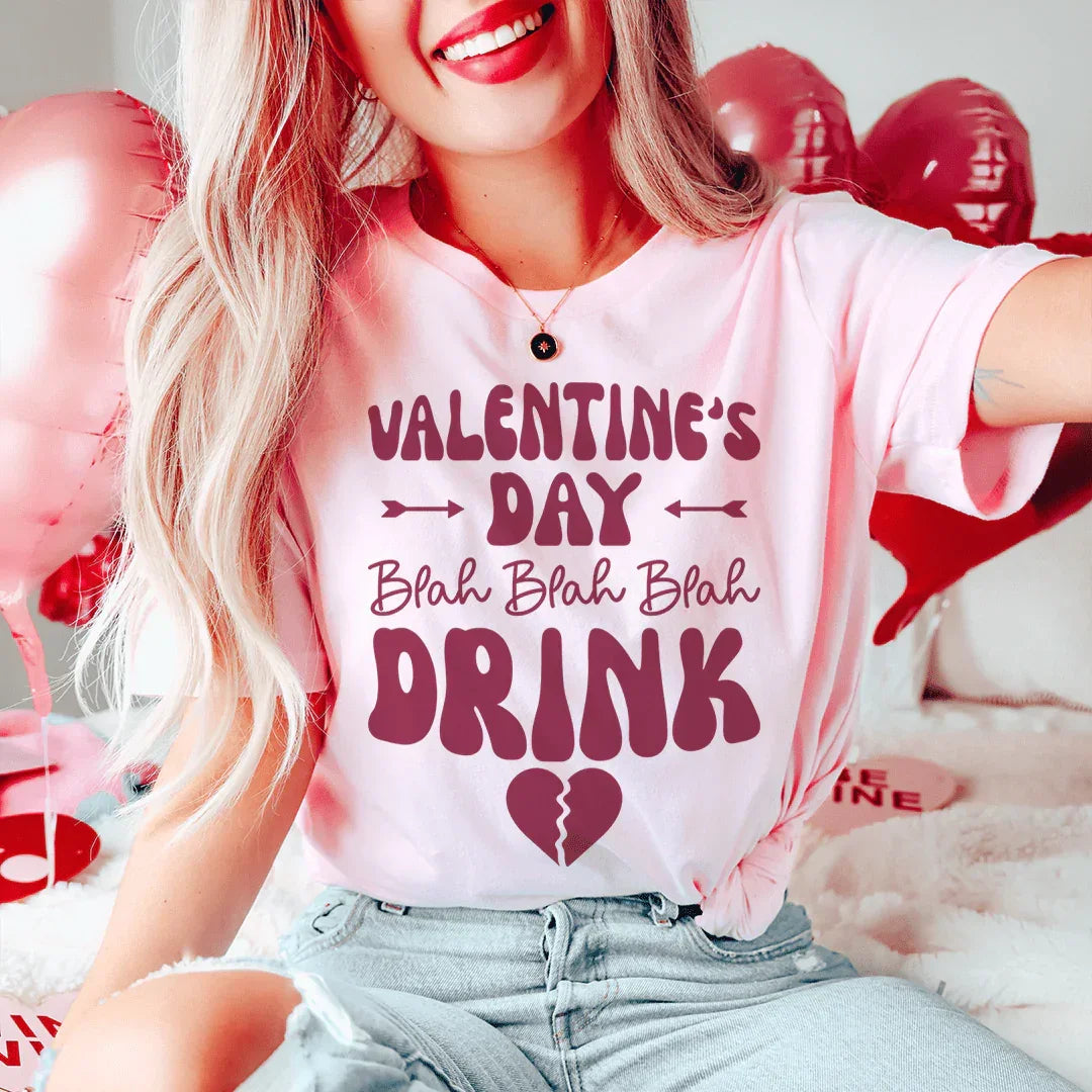 Valentine's Day Blah Blah Blah Drink Tee