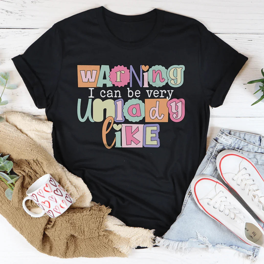 Warning I Can Be Very Unladylike Tee