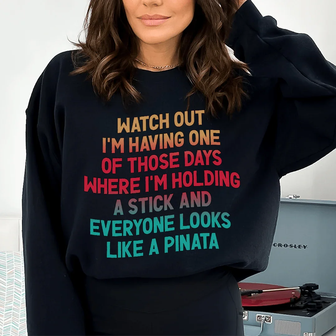 Watch Out I'm Having One of Those Days Sweatshirt