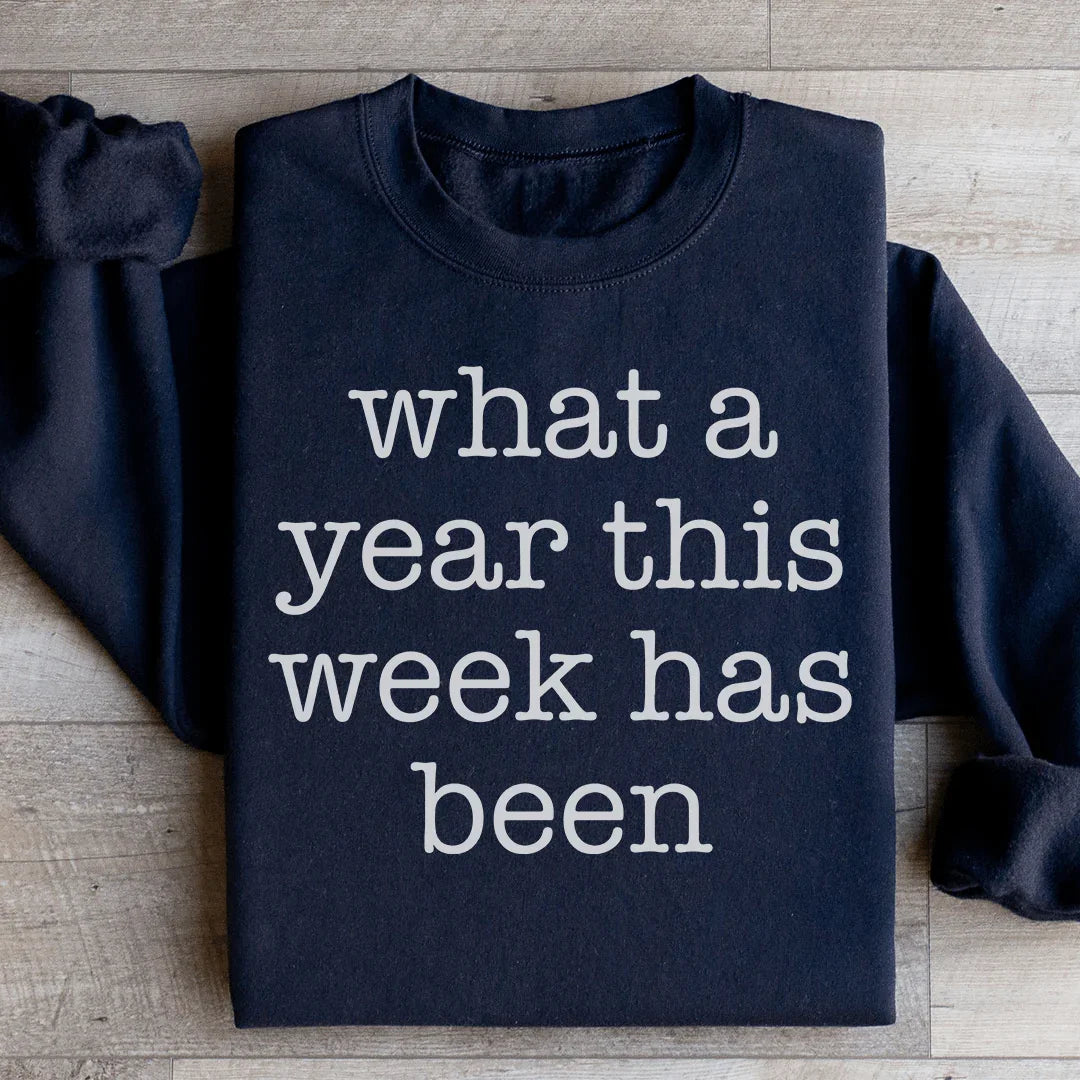 What A Year This Week Has Been Sweatshirt