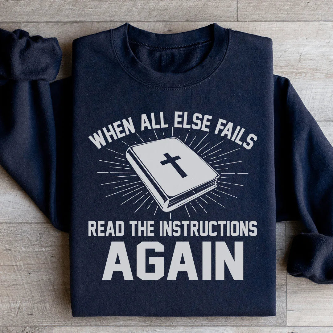 When All Else Fails Read The Instructions Again Sweatshirt