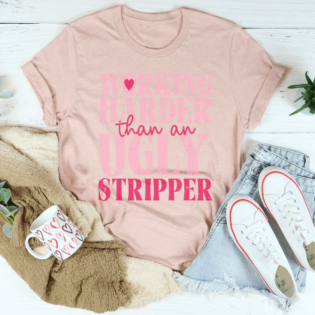 Unfiltered Work Hustle Top – "Working Harder Than An Ugly Stripper" Shirt