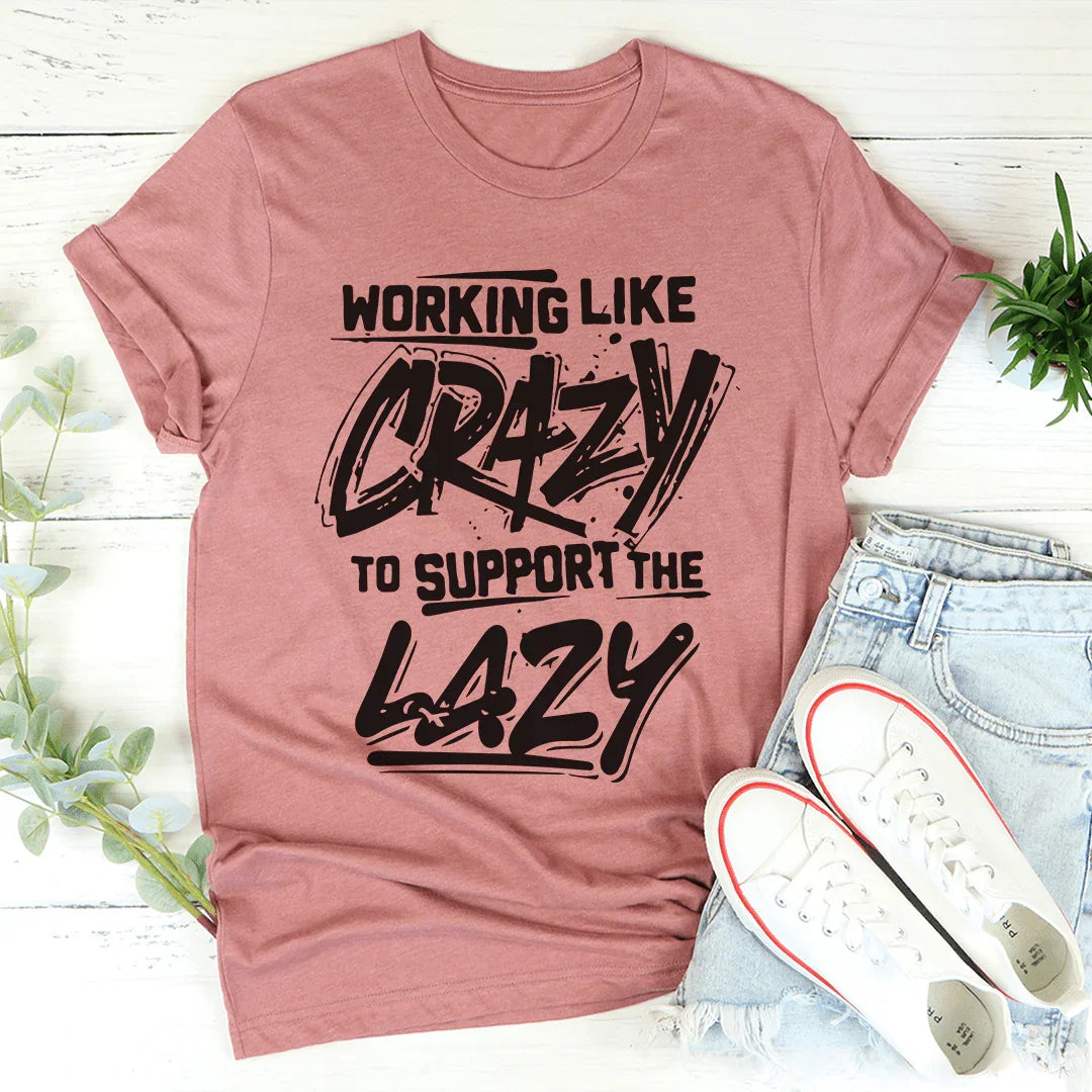 Working Like Crazy Tee