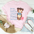 You Can Be A Good Person With A kind Heart Tee