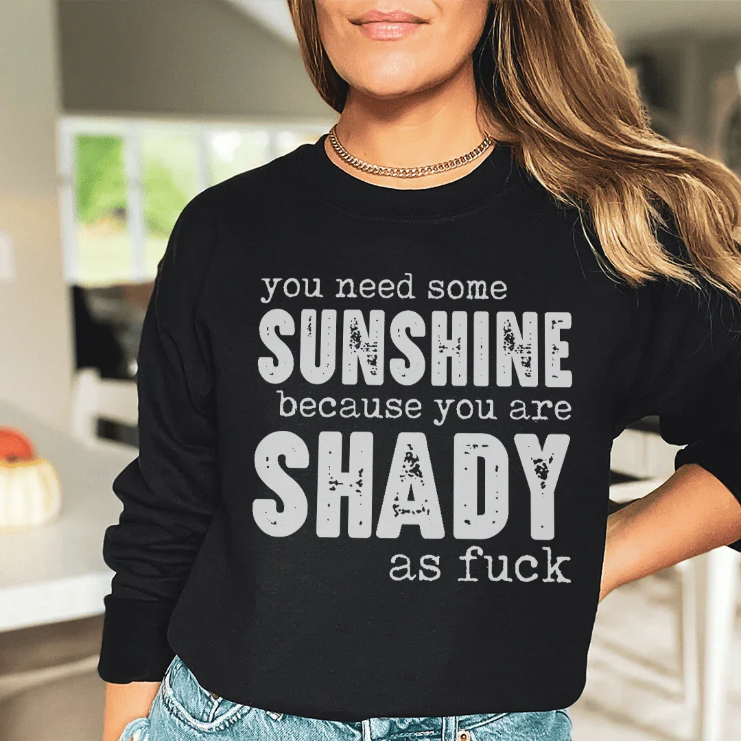 You Need Some Sunshine Sweatshirt