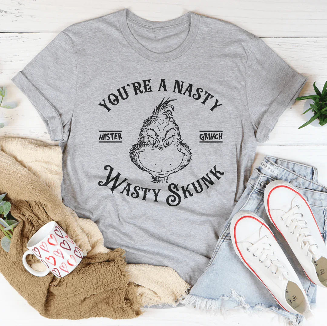 You're A Nasty Wasty Skunk Tee