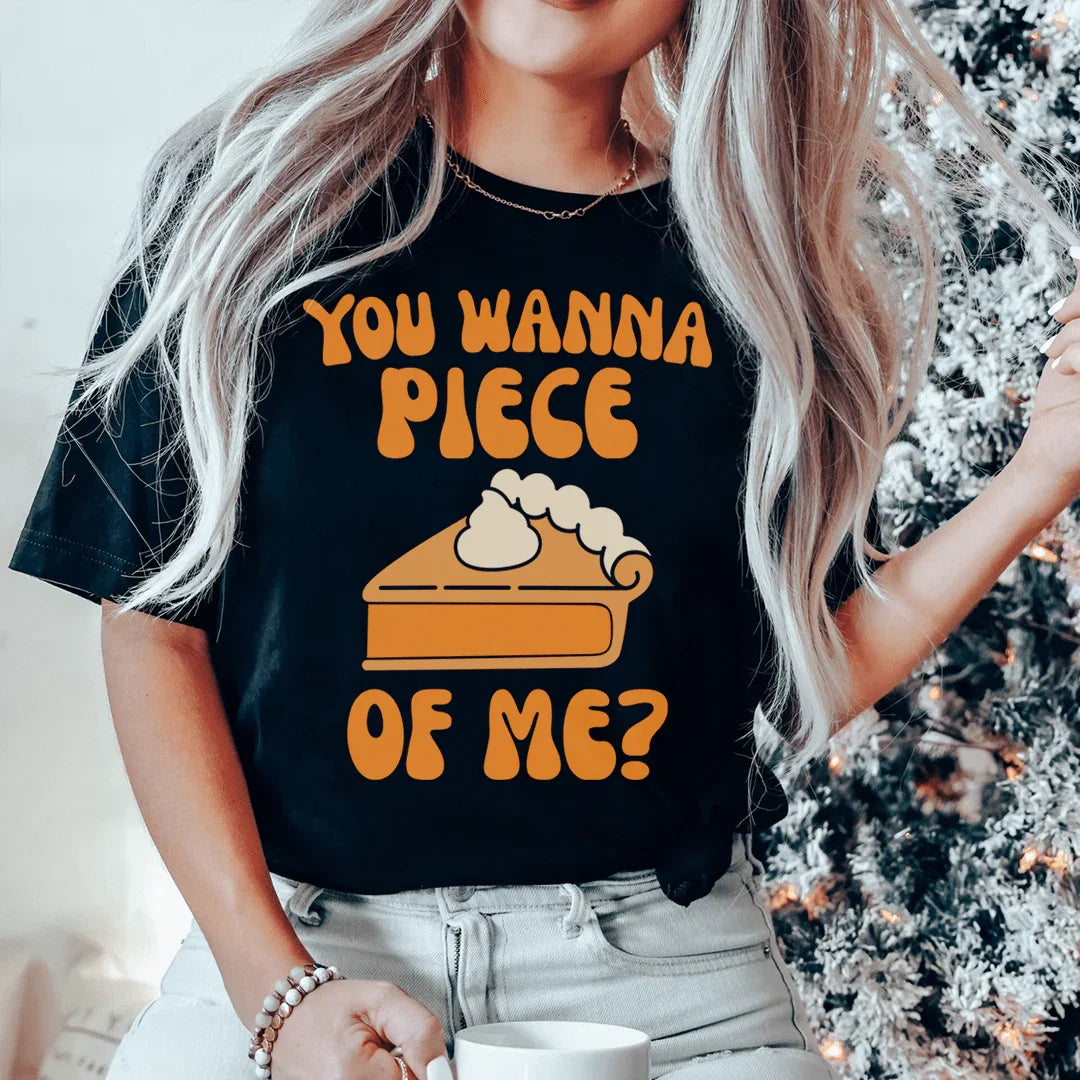You Wanna Piece Of Me Tee